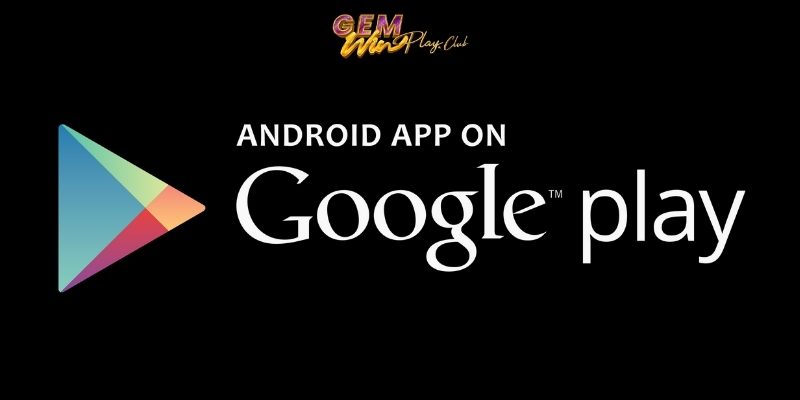 Cách tải app Gemwin trên hệ thống Android dành cho người chơi mới